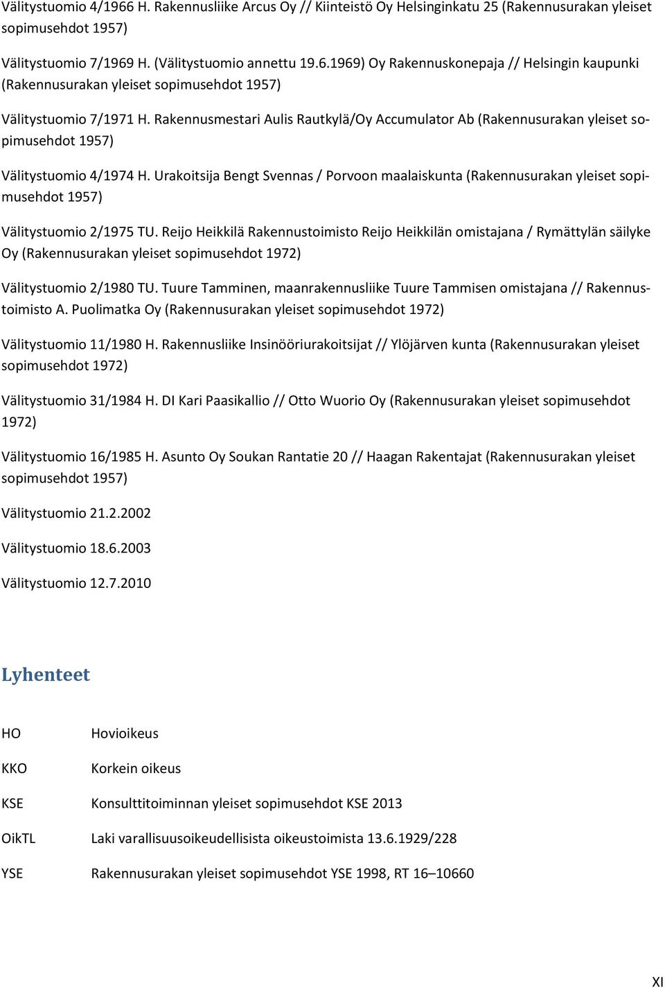 Urakoitsija Bengt Svennas / Porvoon maalaiskunta (Rakennusurakan yleiset sopimusehdot 1957) Välitystuomio 2/1975 TU.