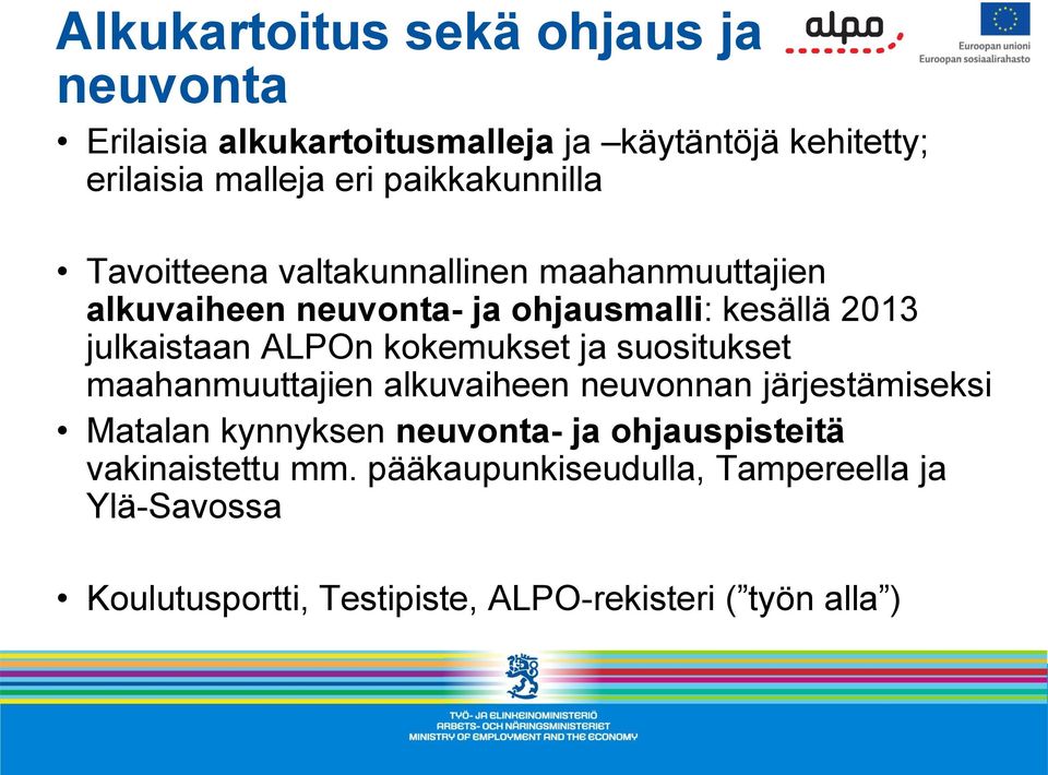 ALPOn kokemukset ja suositukset maahanmuuttajien alkuvaiheen neuvonnan järjestämiseksi Matalan kynnyksen neuvonta- ja