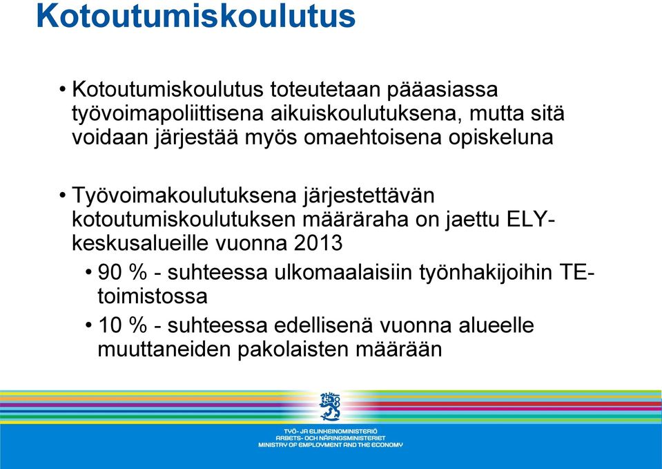 kotoutumiskoulutuksen määräraha on jaettu ELYkeskusalueille vuonna 2013 90 % - suhteessa