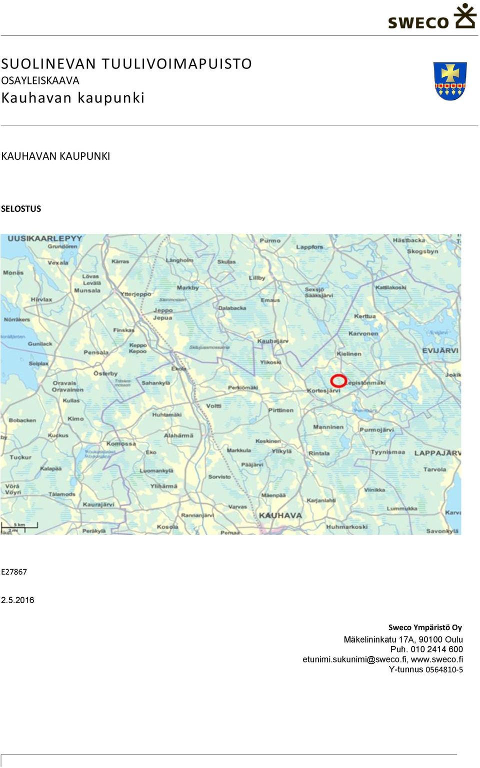 2016 Sweco Ympäristö Oy Mäkelininkatu 17A, 90100