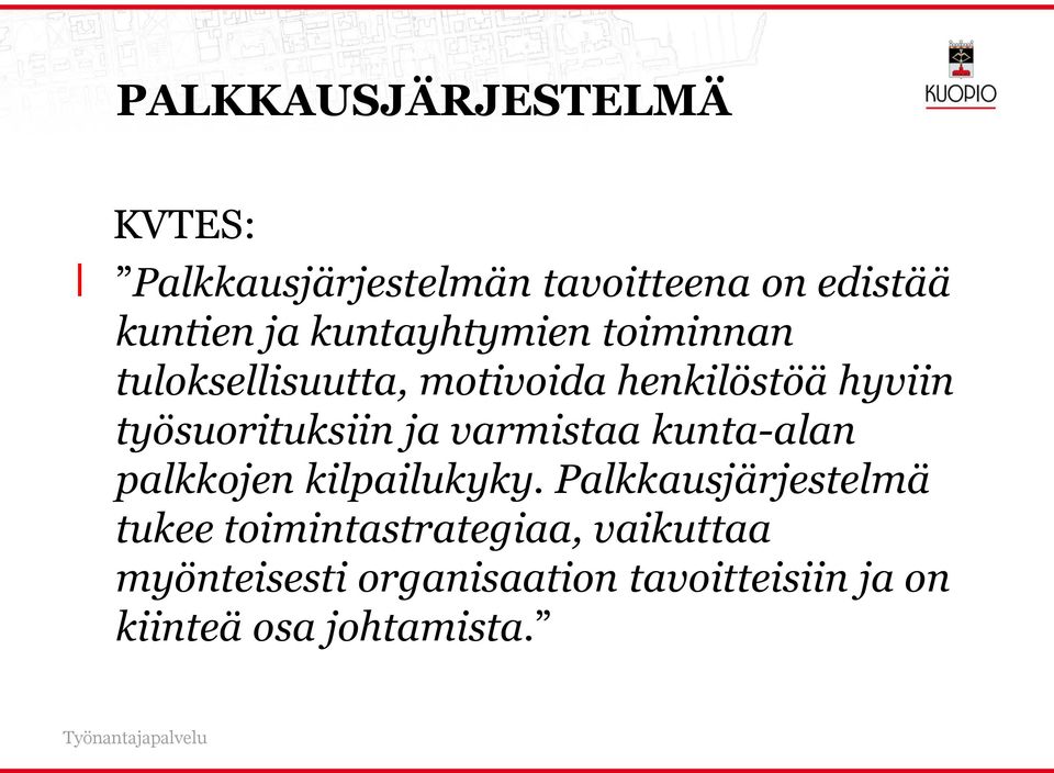 työsuorituksiin ja varmistaa kunta-alan palkkojen kilpailukyky.