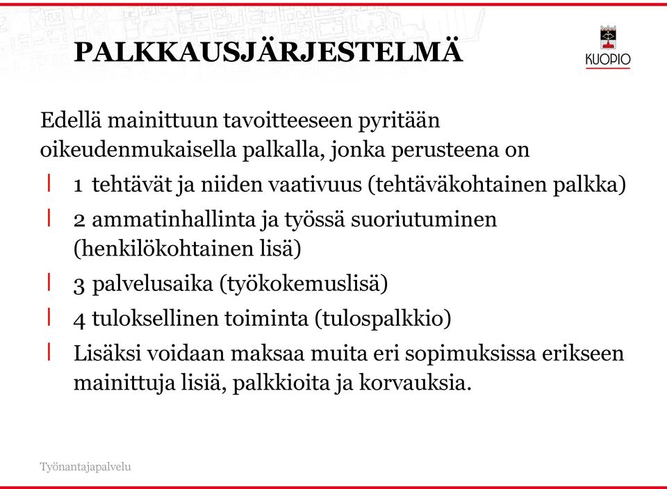 suoriutuminen (henkilökohtainen lisä) 3 palvelusaika (työkokemuslisä) 4 tuloksellinen toiminta