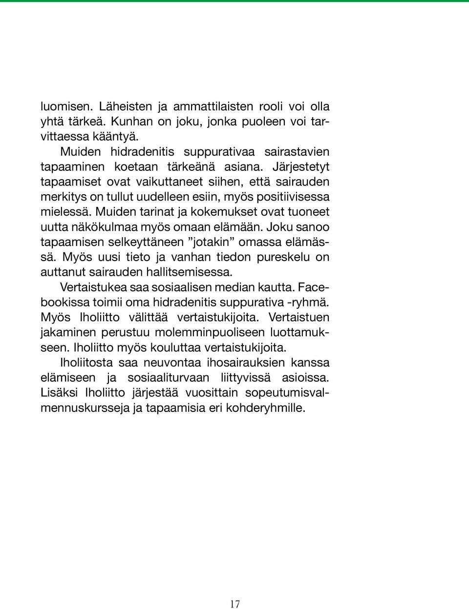 Järjestetyt tapaamiset ovat vaikuttaneet siihen, että sairauden merkitys on tullut uudelleen esiin, myös positiivisessa mielessä.