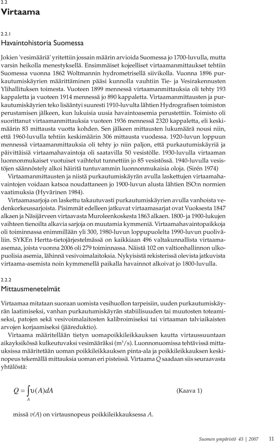 Vuonna 1896 purkautumiskäyrien määrittäminen pääsi kunnolla vauhtiin Tie- ja Vesirakennusten Ylihallituksen toimesta.