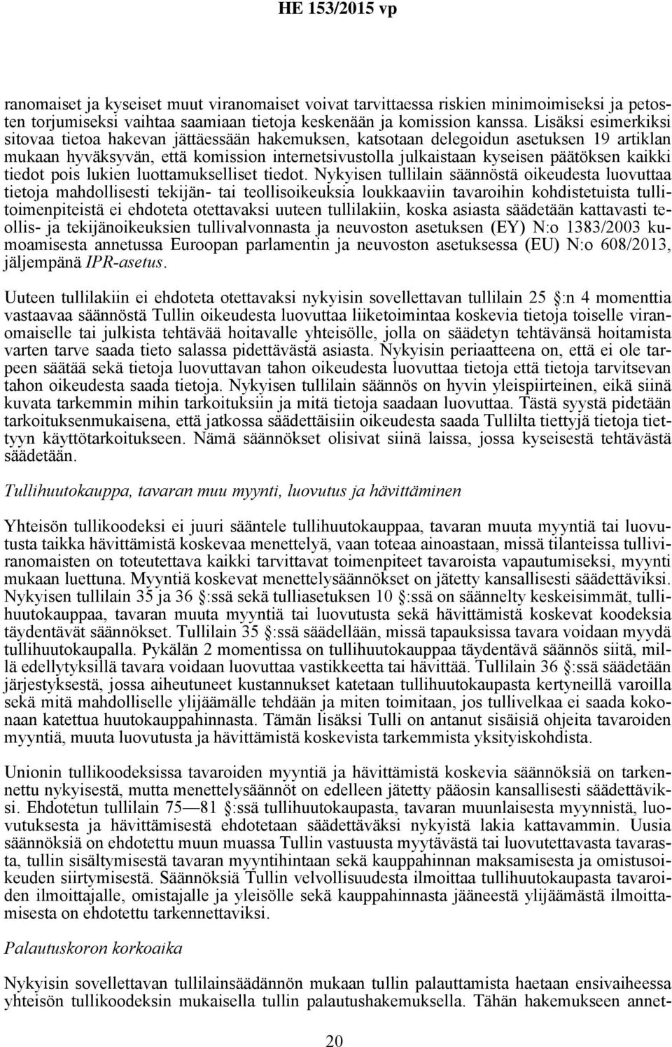 kaikki tiedot pois lukien luottamukselliset tiedot.
