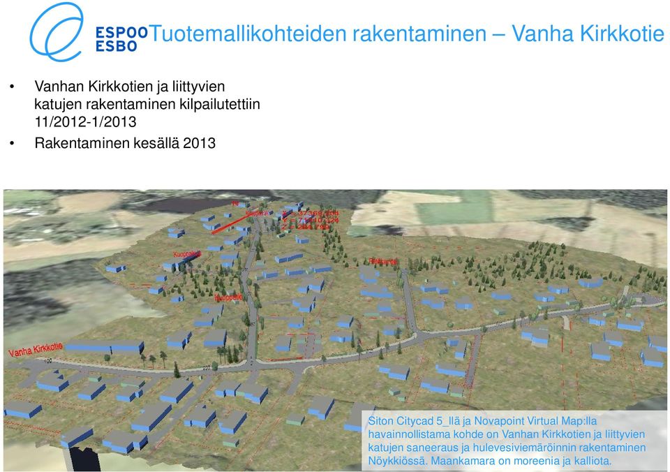 ja Novapoint Virtual Map:lla havainnollistama kohde on Vanhan Kirkkotien ja liittyvien