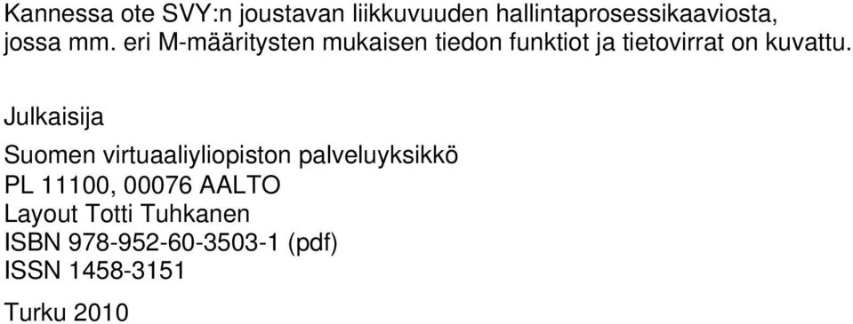 Julkaisija Suomen virtuaaliyliopiston palveluyksikkö PL 11100, 00076 AALTO