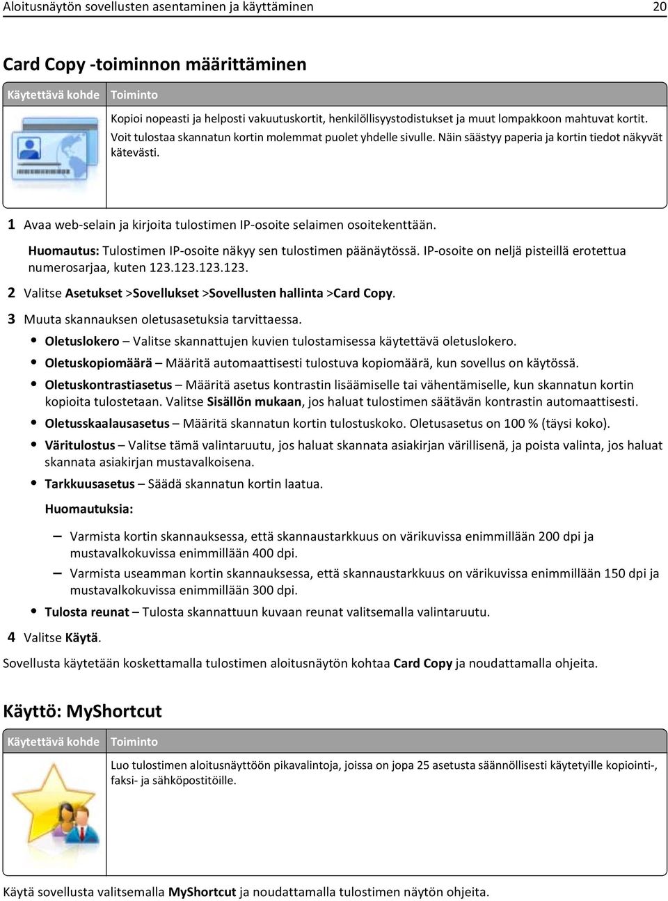 1 Avaa web-selain ja kirjoita tulostimen IP-osoite selaimen osoitekenttään. Huomautus: Tulostimen IP-osoite näkyy sen tulostimen päänäytössä.