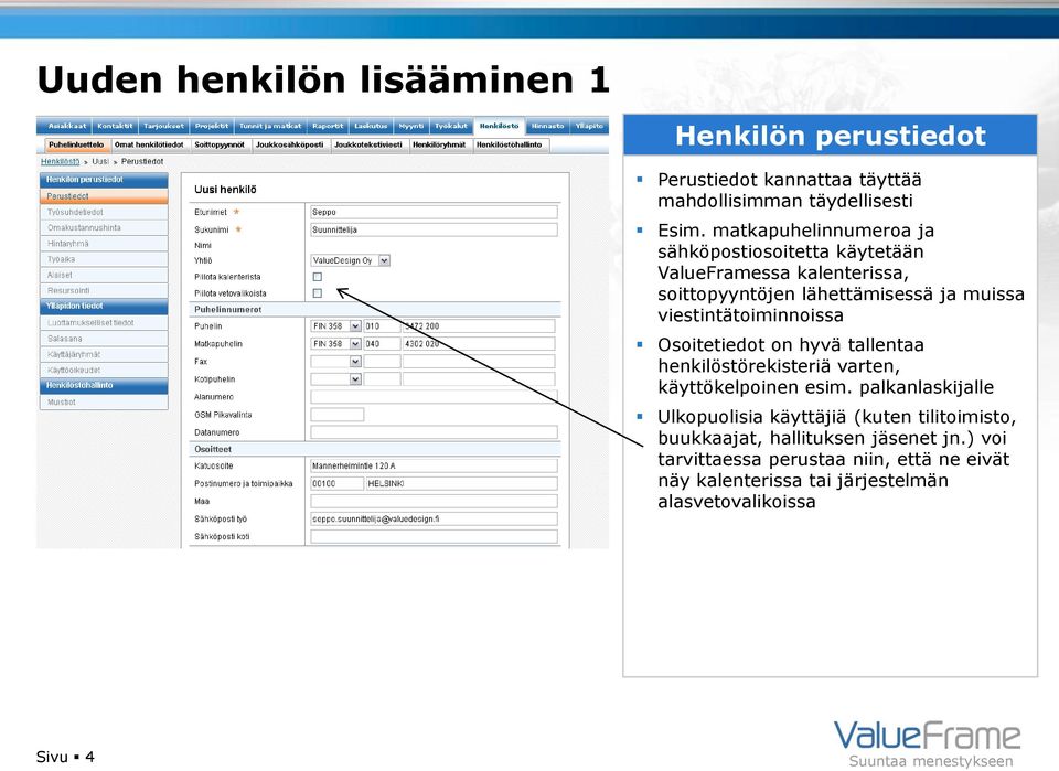 viestintätoiminnoissa Osoitetiedot on hyvä tallentaa henkilöstörekisteriä varten, käyttökelpoinen esim.