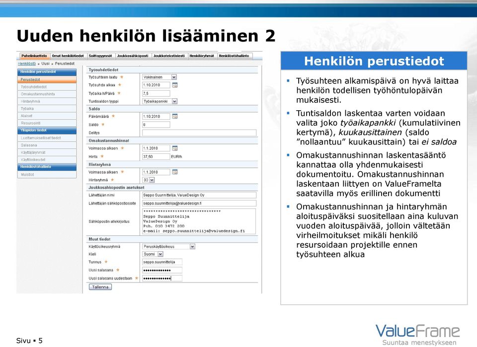 Omakustannushinnan laskentasääntö kannattaa olla yhdenmukaisesti dokumentoitu.