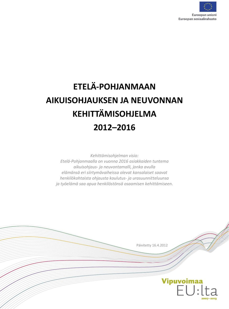 avulla elämänsä eri siirtymävaiheissa olevat kansalaiset saavat henkilökohtaista ohjausta