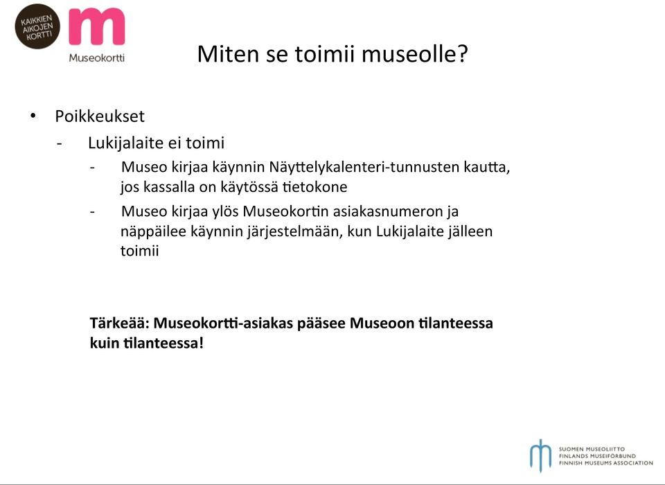 tunnusten kau@a, jos kassalla on käytössä :etokone - Museo kirjaa ylös Museokor:n