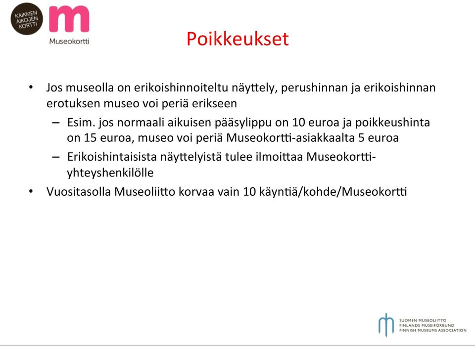 jos normaali aikuisen pääsylippu on 10 euroa ja poikkeushinta on 15 euroa, museo voi periä