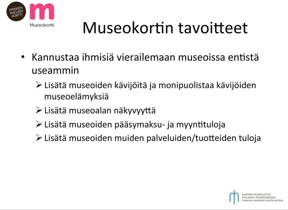 museoelämyksiä Ø Lisätä museoalan näkyvyy@ä Ø Lisätä museoiden