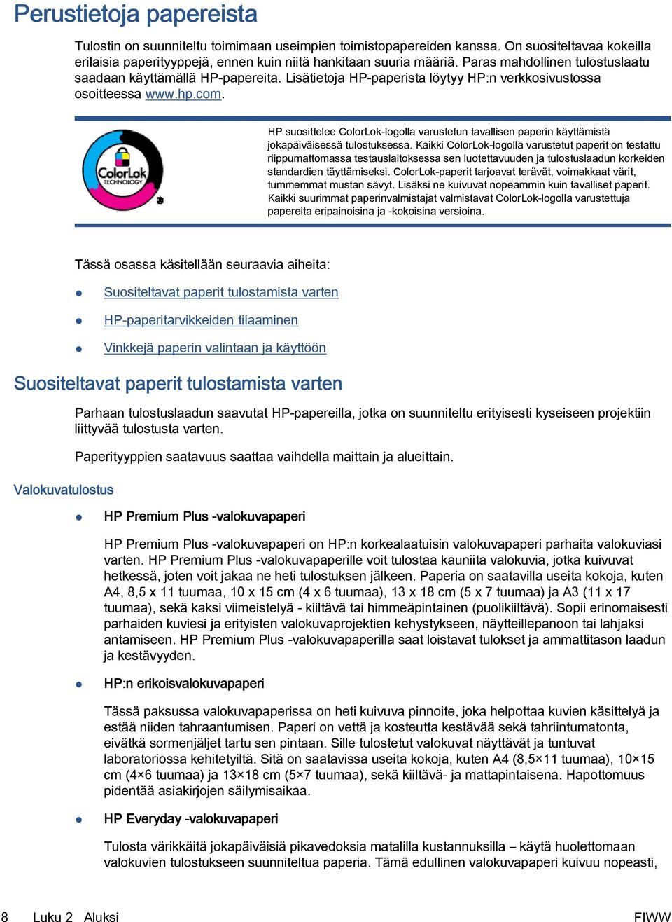 HP suosittelee ColorLok-logolla varustetun tavallisen paperin käyttämistä jokapäiväisessä tulostuksessa.