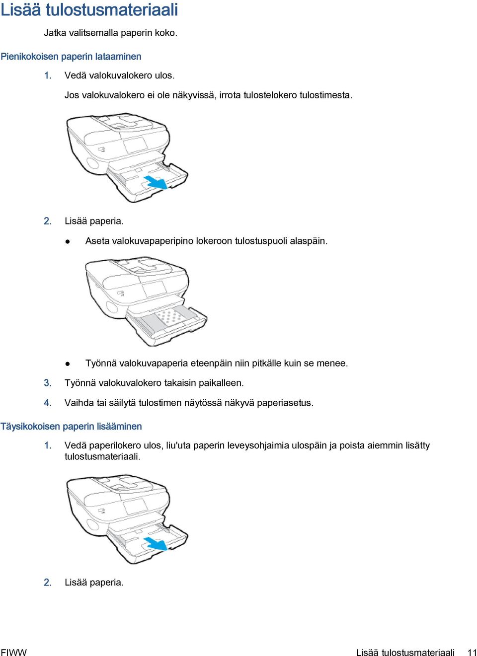 Työnnä valokuvapaperia eteenpäin niin pitkälle kuin se menee. 3. Työnnä valokuvalokero takaisin paikalleen. 4.