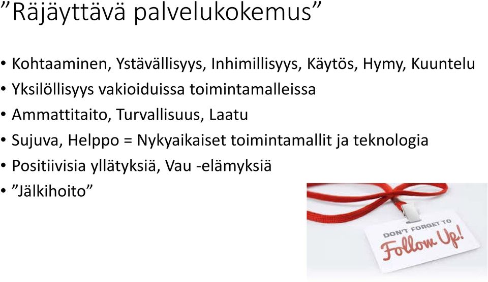 Ammattitaito, Turvallisuus, Laatu Sujuva, Helppo = Nykyaikaiset