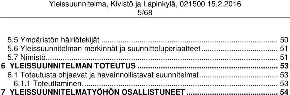 7 Nimistö... 51 6 YLEISSUUNNITELMAN TOTEUTUS... 53 6.