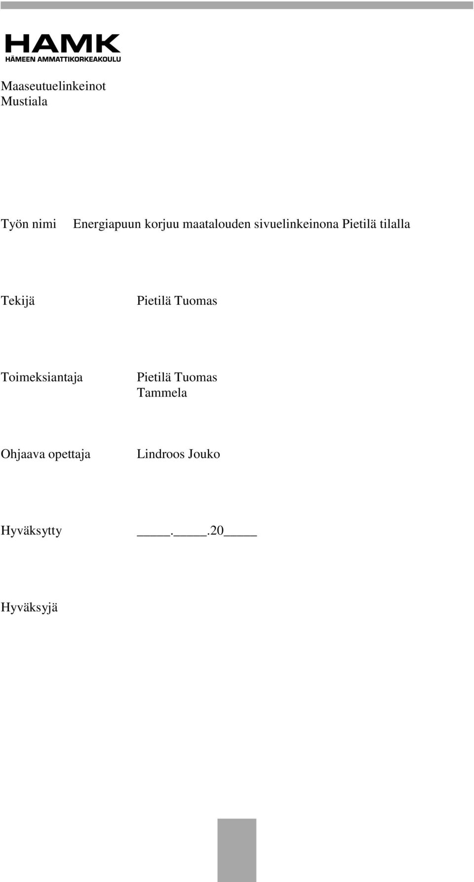 Tekijä Pietilä Tuomas Toimeksiantaja Pietilä Tuomas