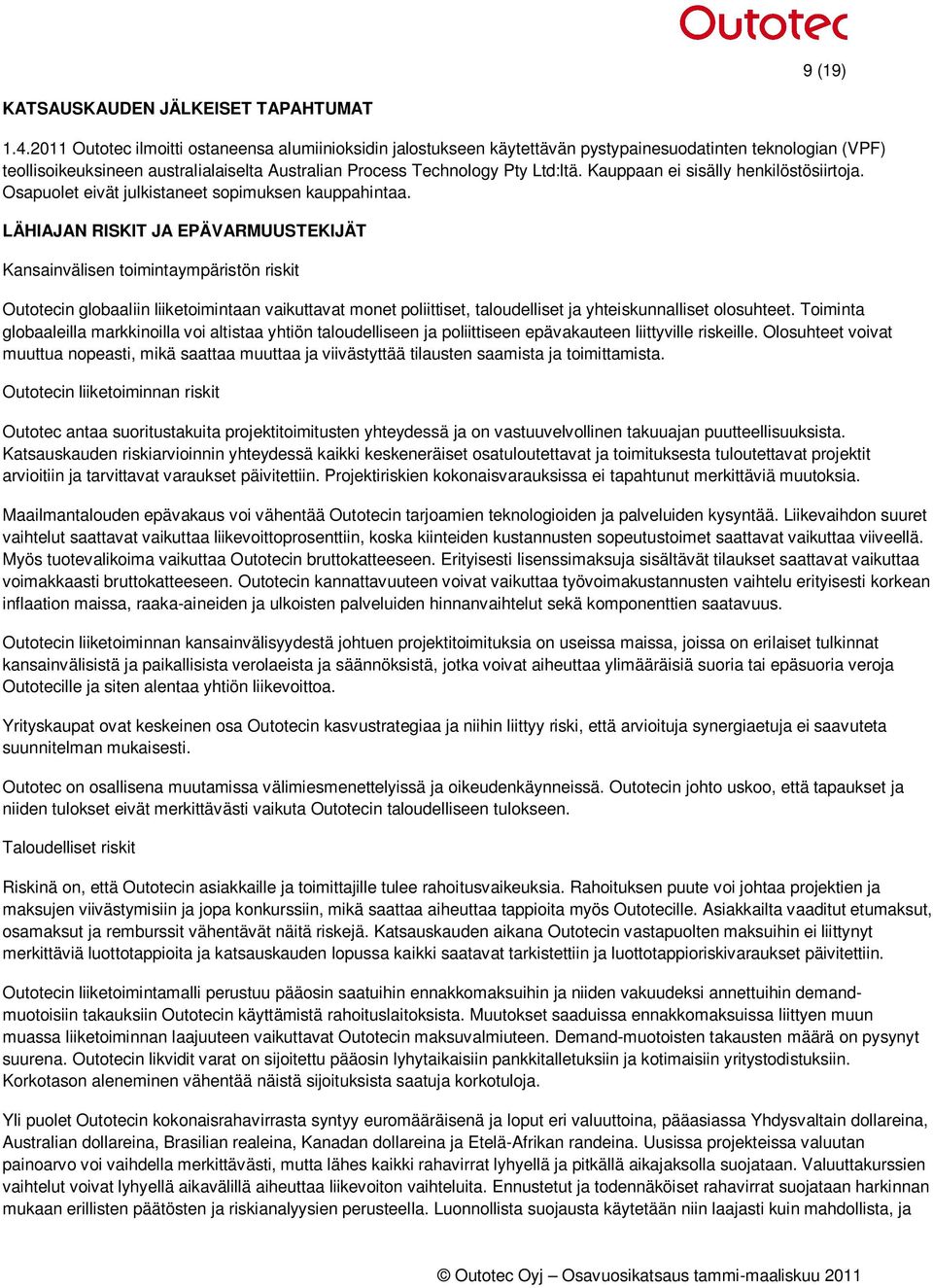 Kauppaan ei sisälly henkilöstösiirtoja. Osapuolet eivät julkistaneet sopimuksen kauppahintaa.