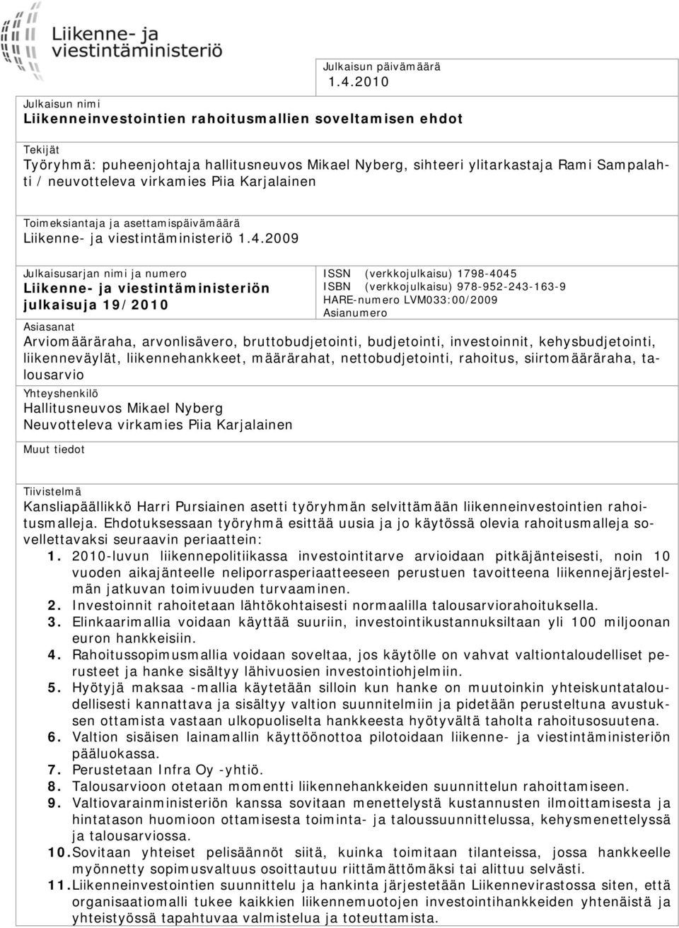 virkamies Piia Karjalainen Toimeksiantaja ja asettamispäivämäärä Liikenne- ja viestintäministeriö 1.4.