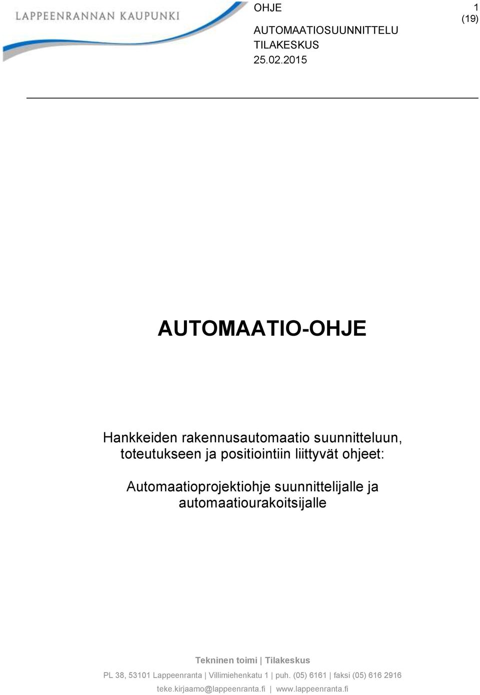 liittyvät ohjeet: Automaatioprojektiohje suunnittelijalle ja automaatiourakoitsijalle Tekninen