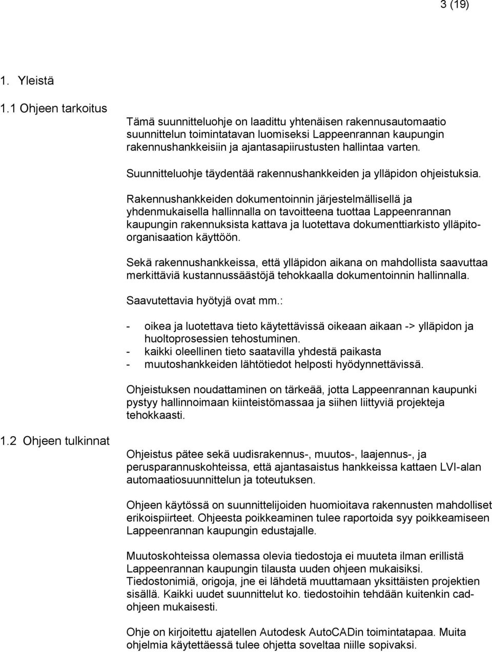 varten. Suunnitteluohje täydentää rakennushankkeiden ja ylläpidon ohjeistuksia.