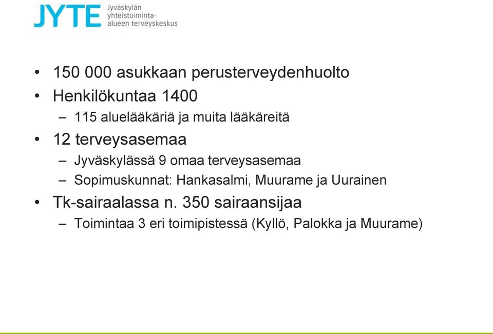 terveysasemaa Sopimuskunnat: Hankasalmi, Muurame ja Uurainen