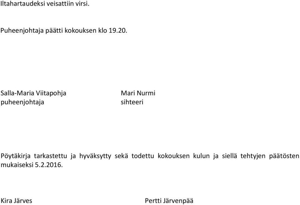 Salla-Maria Viitapohja puheenjohtaja Mari Nurmi sihteeri Pöytäkirja