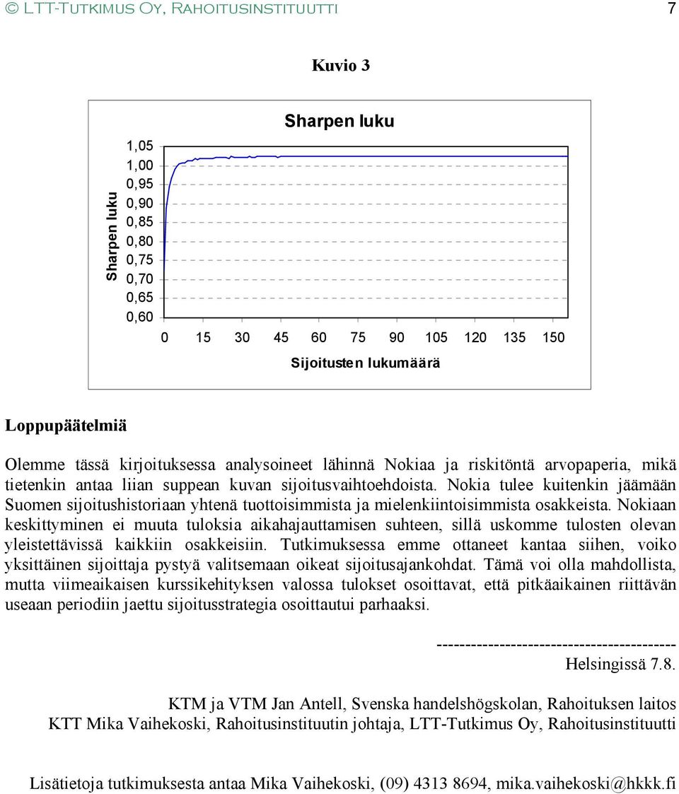 Nokia tulee kuitenkin jäämään Suomen sijoitushistoriaan yhtenä tuottoisimmista ja mielenkiintoisimmista osakkeista.