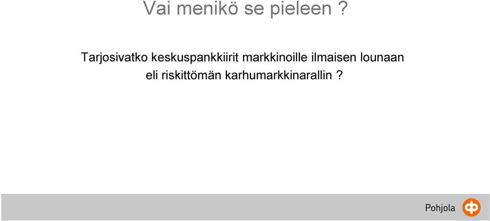 markkinoille ilmaisen lounaan