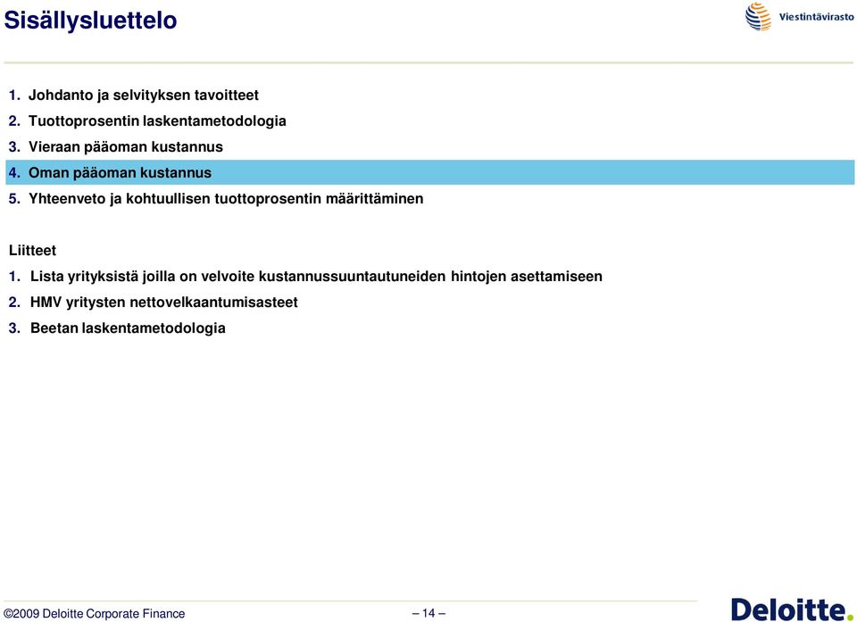 Yhteenveto ja kohtuullisen tuottoprosentin määrittäminen Liitteet 1.