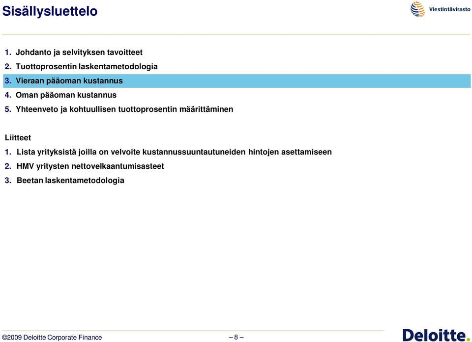 Yhteenveto ja kohtuullisen tuottoprosentin määrittäminen Liitteet 1.