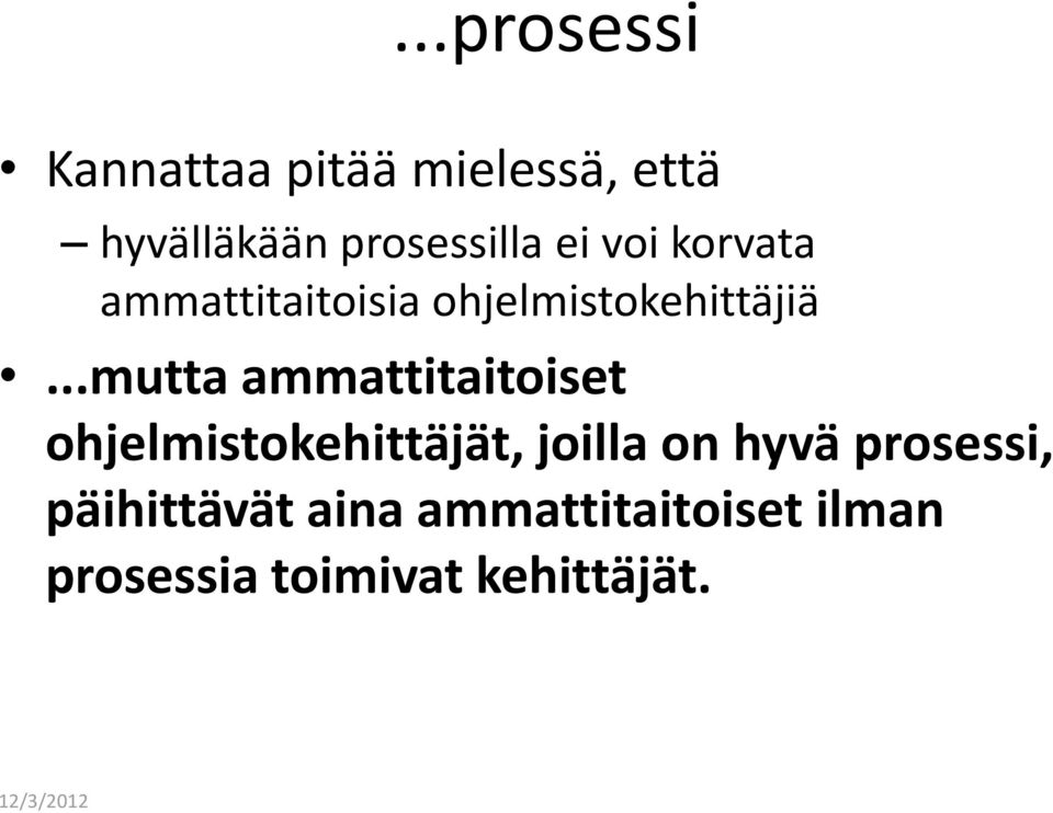 ..mutta ammattitaitoiset ohjelmistokehittäjät, joilla on hyvä