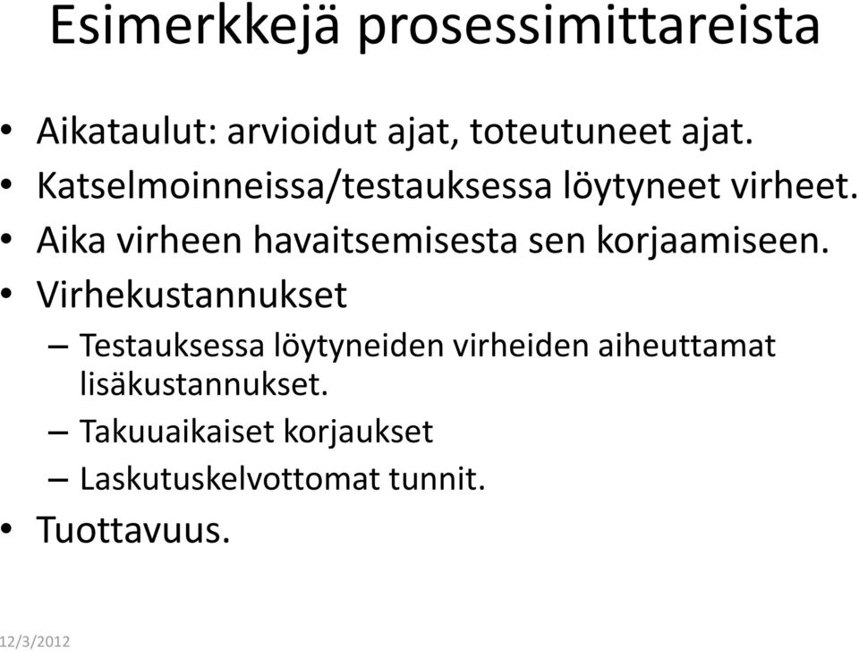 Aika virheen havaitsemisesta sen korjaamiseen.