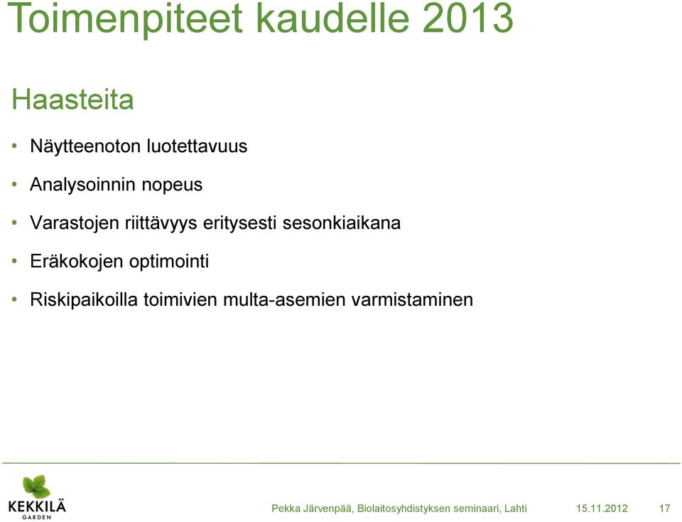 Eräkokojen optimointi Riskipaikoilla toimivien multa-asemien