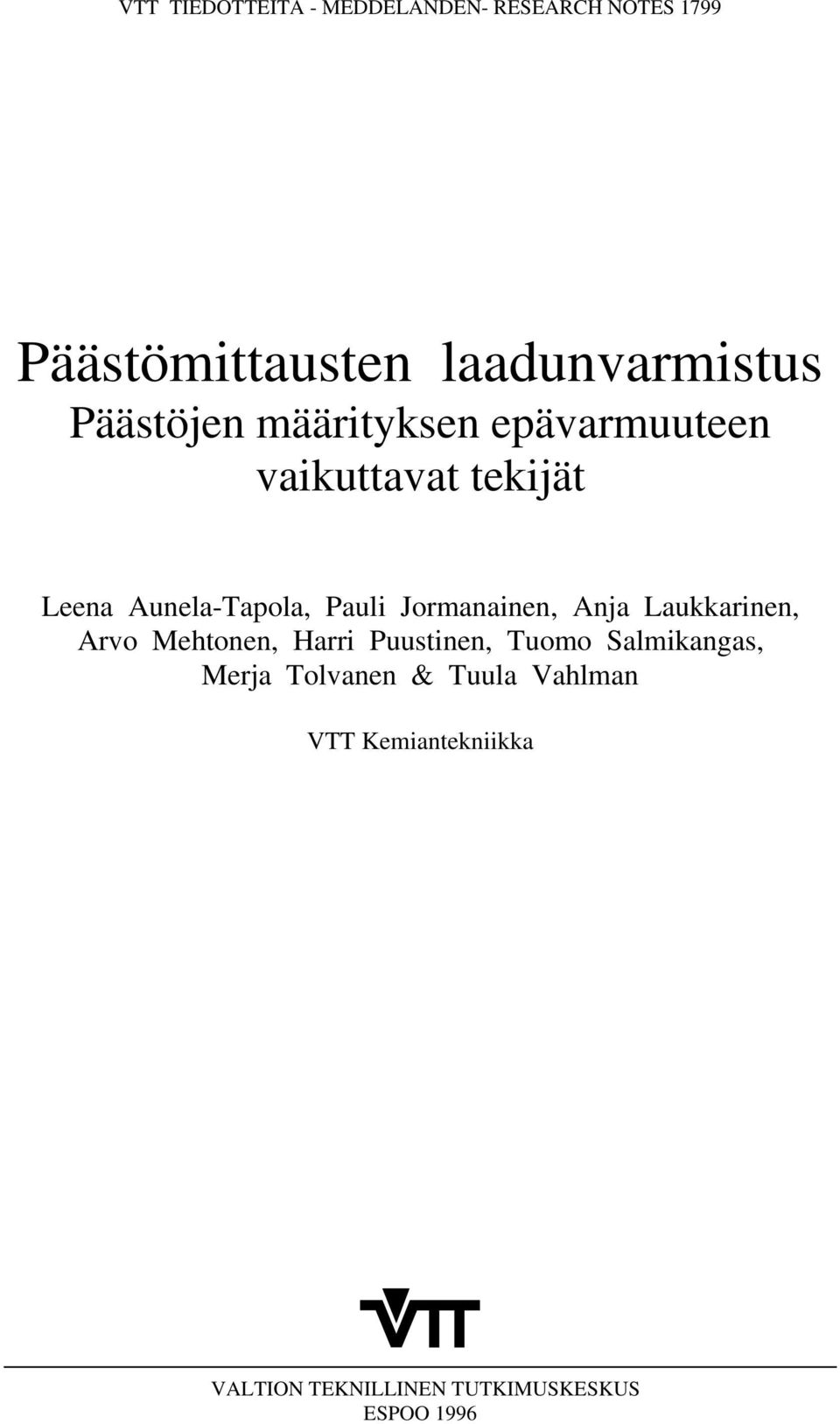 Jormanainen, Anja Laukkarinen, Arvo Mehtonen, Harri Puustinen, Tuomo Salmikangas,