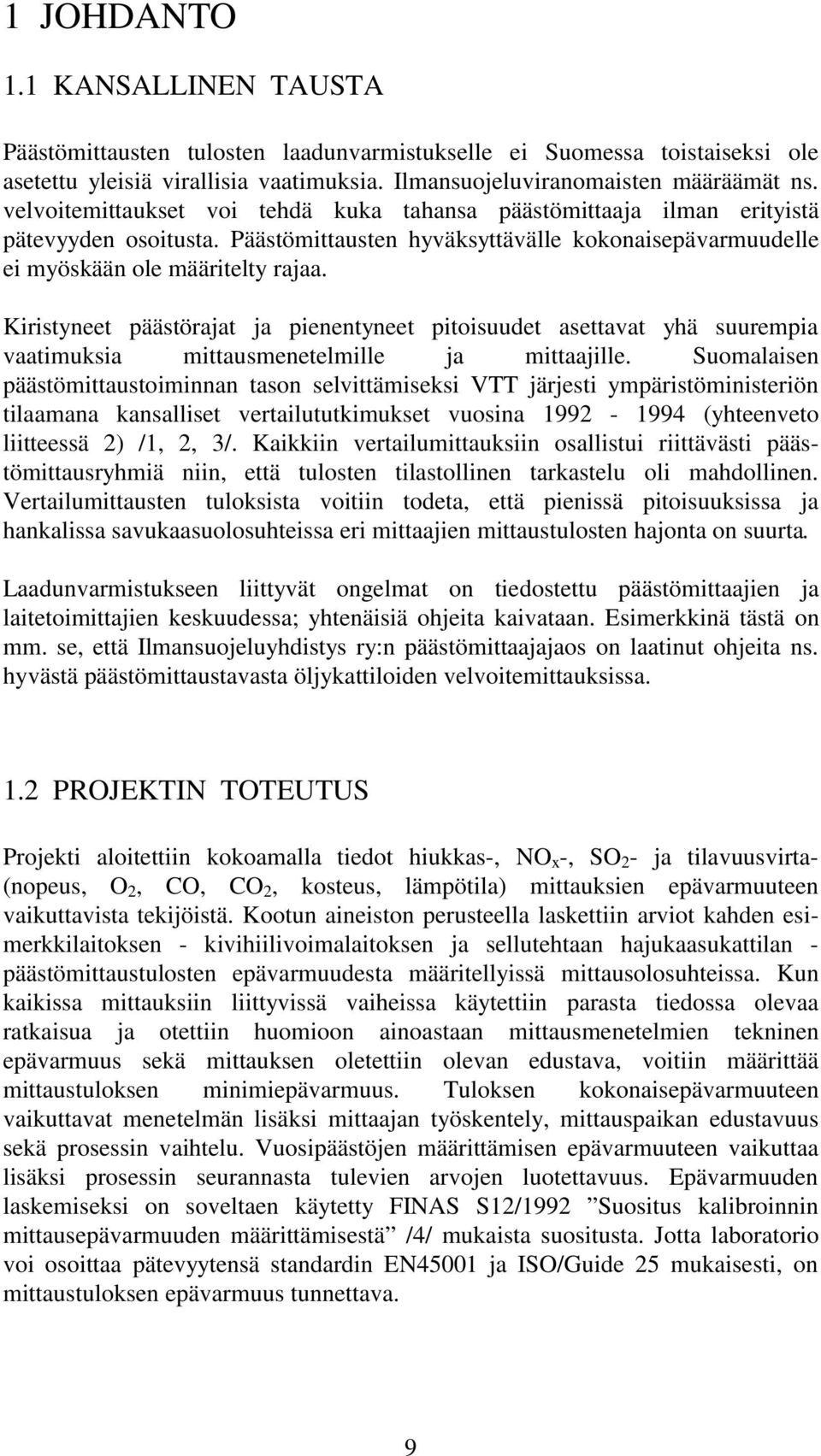 Kiristyneet päästörajat ja pienentyneet pitoisuudet asettavat yhä suurempia vaatimuksia mittausmenetelmille ja mittaajille.