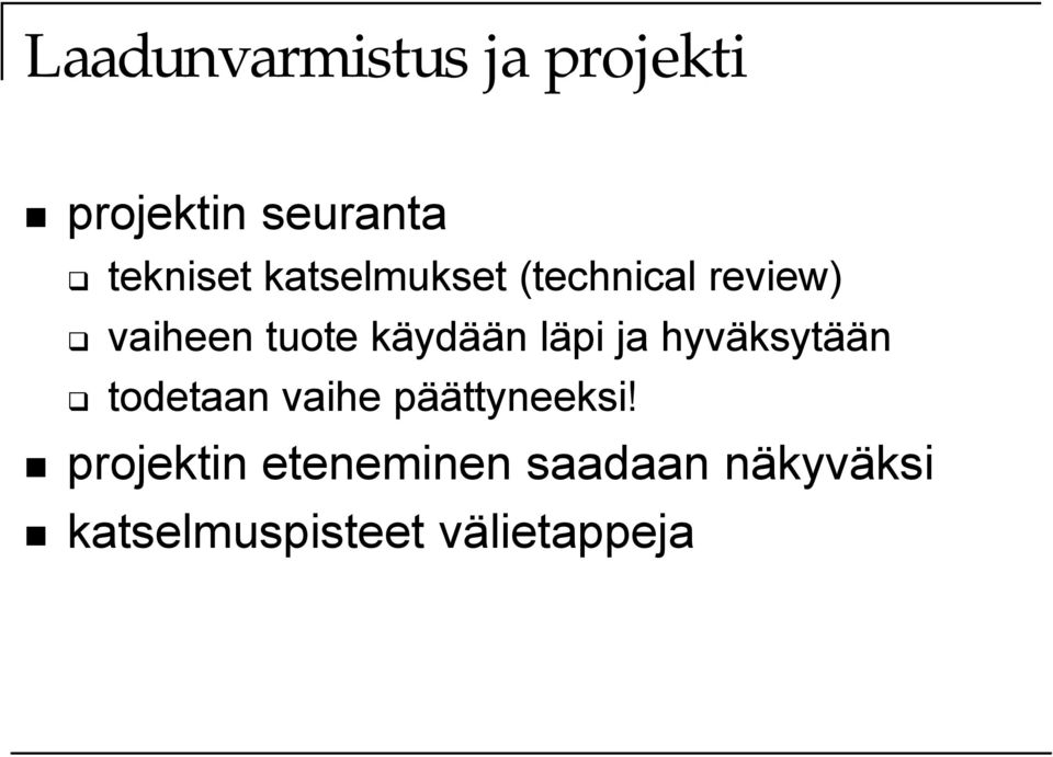 läpi ja hyväksytään todetaan vaihe päättyneeksi!