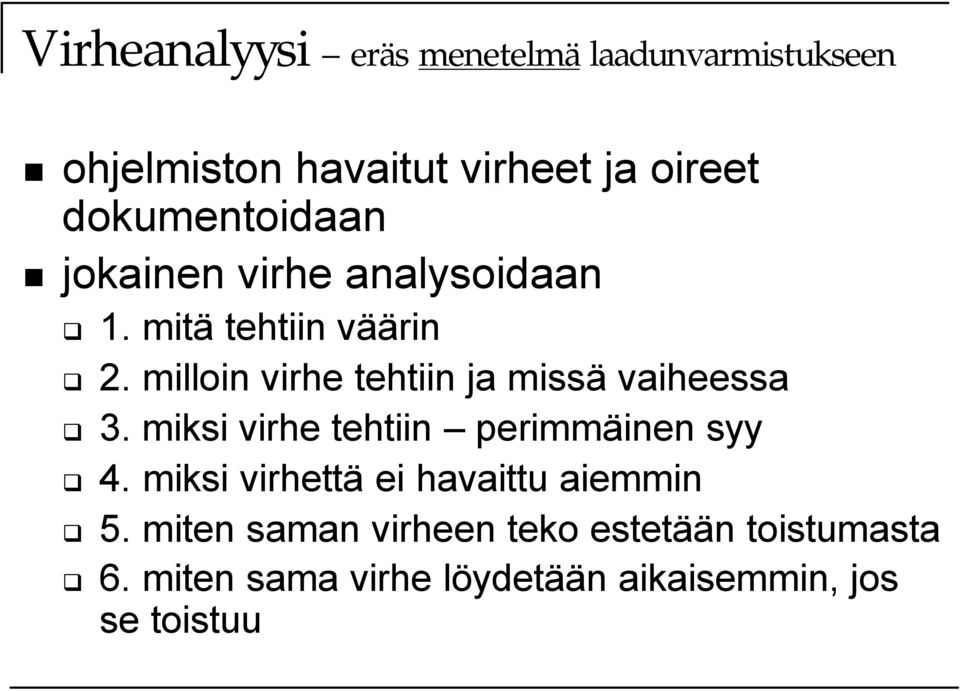 milloin virhe tehtiin ja missä vaiheessa 3. miksi virhe tehtiin perimmäinen syy 4.