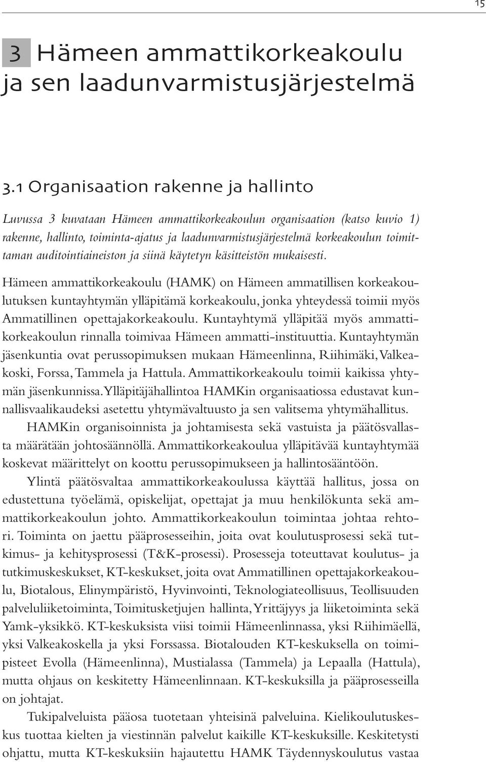 toimittaman auditointiaineiston ja siinä käytetyn käsitteistön mukaisesti.