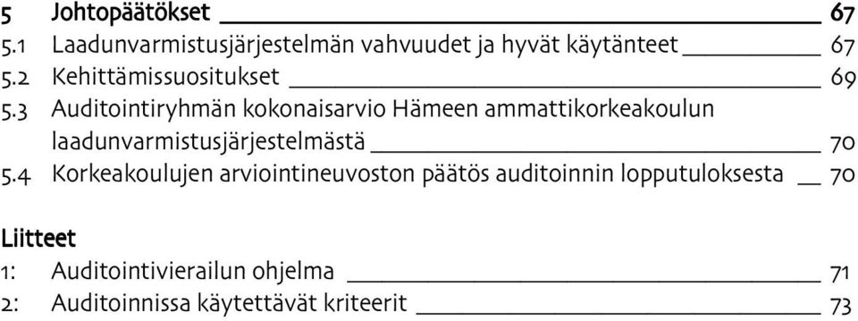 3 Auditointiryhmän kokonaisarvio Hämeen ammattikorkeakoulun laadunvarmistusjärjestelmästä 70