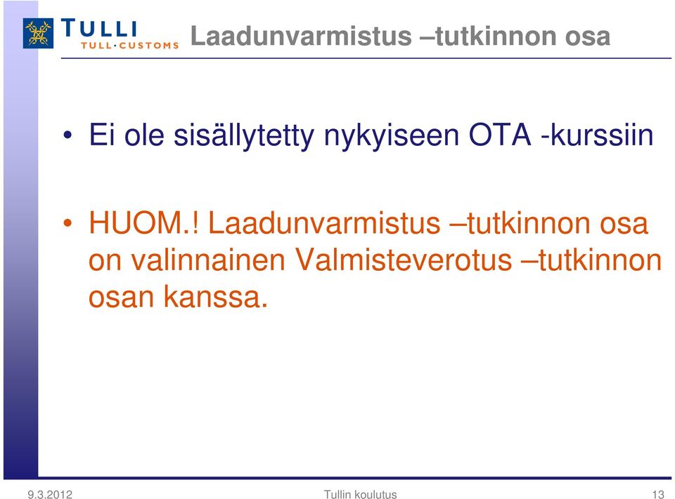 ! Laadunvarmistus tutkinnon osa on valinnainen