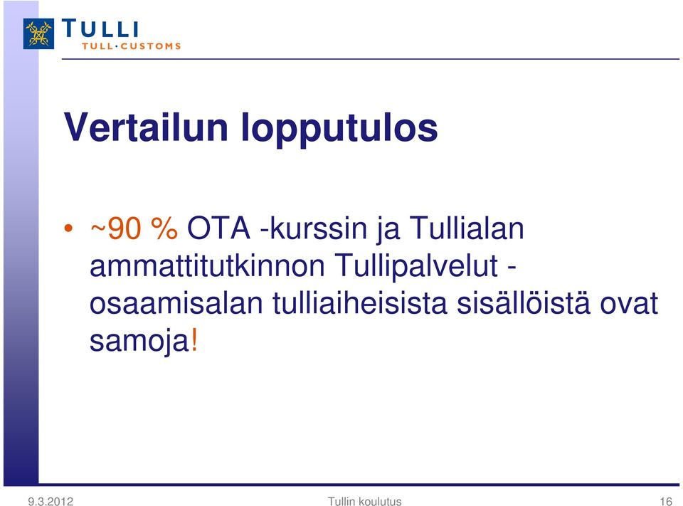- osaamisalan tulliaiheisista sisällöistä