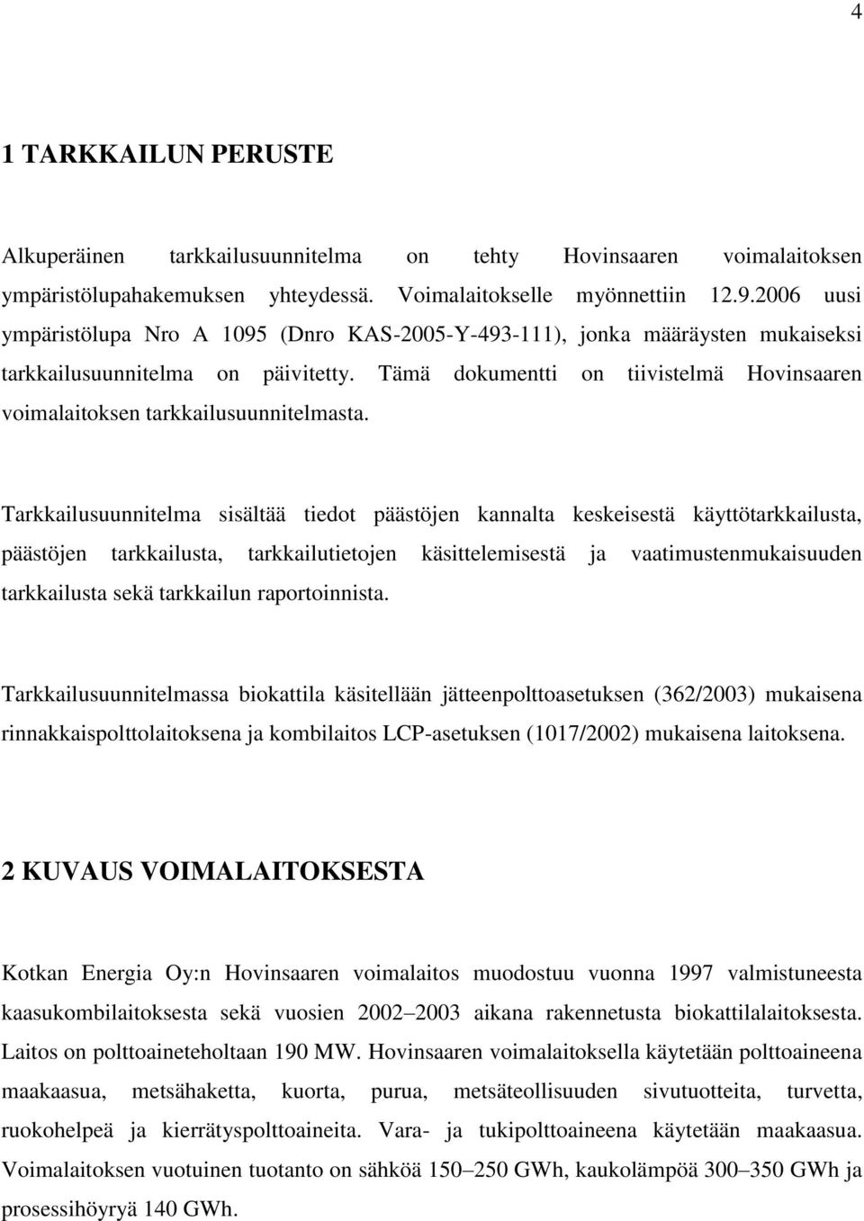 Tämä dokumentti on tiivistelmä Hovinsaaren voimalaitoksen tarkkailusuunnitelmasta.