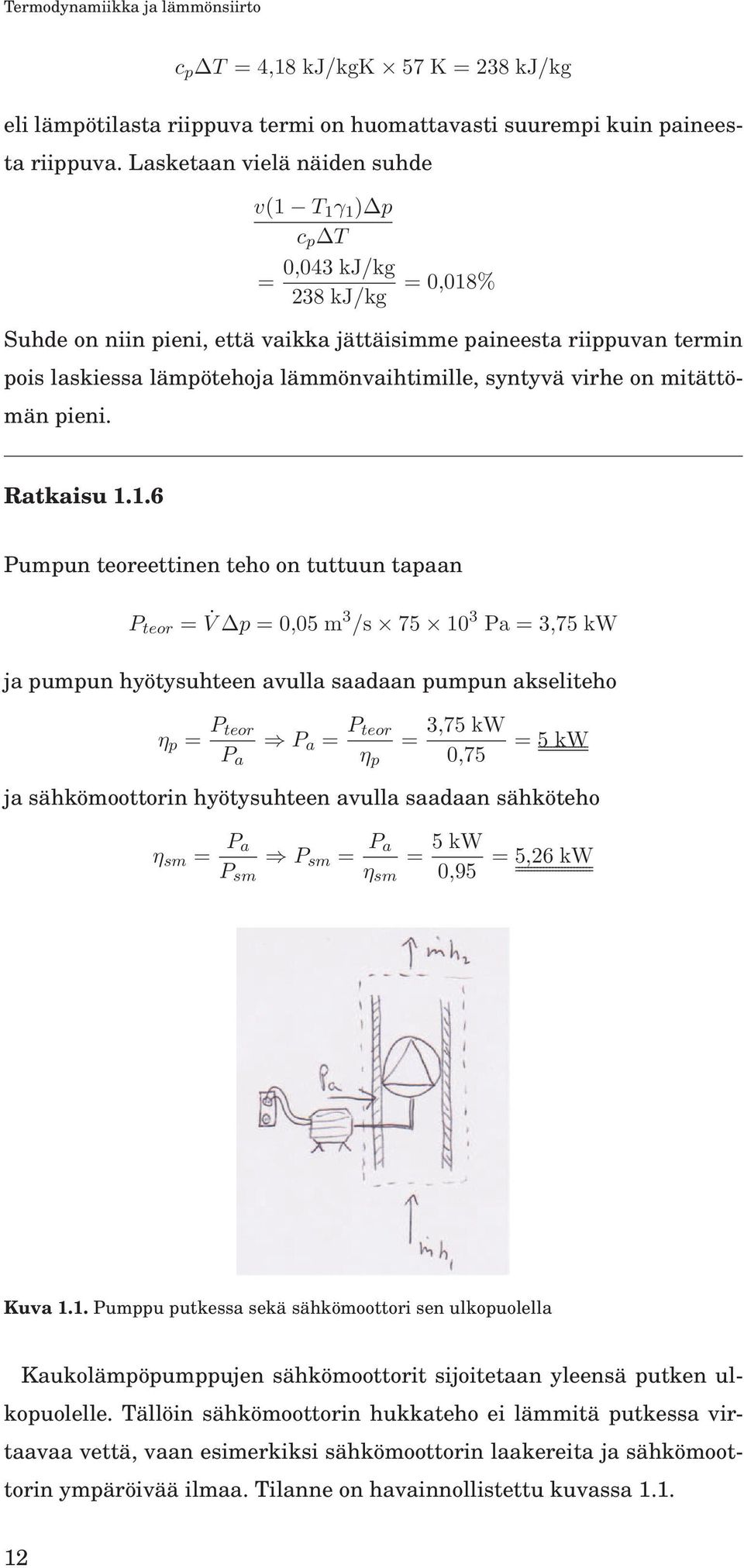 lämmönvaihtimille, syntyvä virhe on mitättömän pieni. Ratkaisu 1.