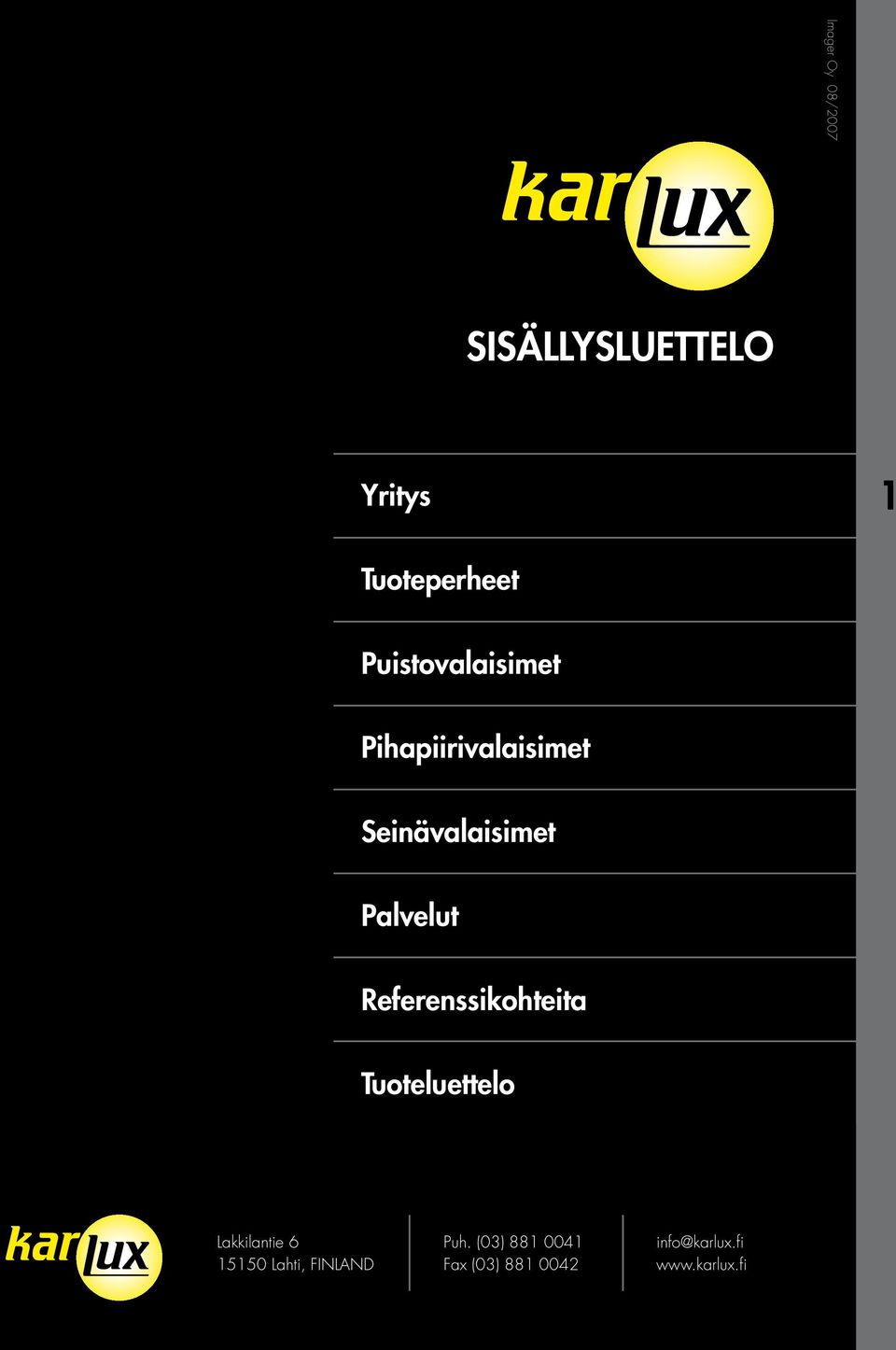 Referenssikohteita Tuoteluettelo Lakkilantie 6 15150 Lahti,