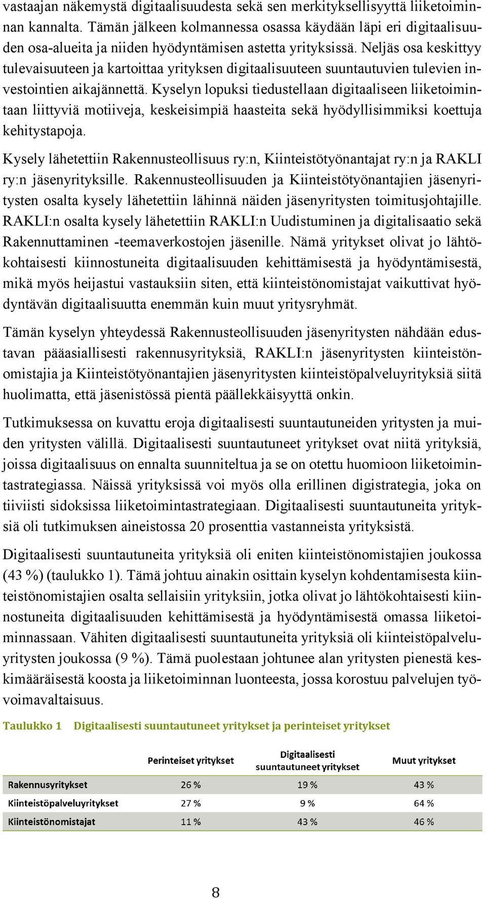 Neljäs osa keskittyy tulevaisuuteen ja kartoittaa yrityksen digitaalisuuteen suuntautuvien tulevien investointien aikajännettä.