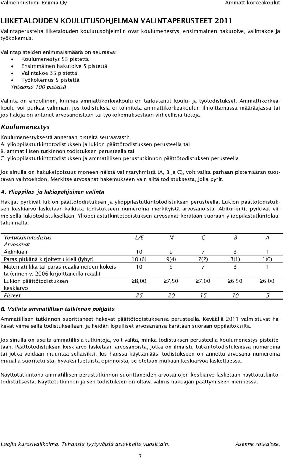 ammattikorkeakoulu on tarkistanut koulu- ja työtodistukset.