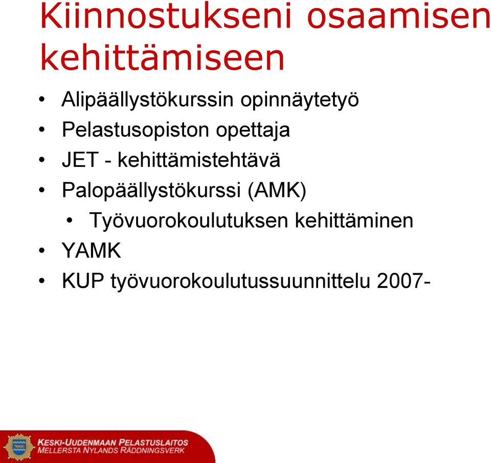 opettaja JET - kehittämistehtävä Palopäällystökurssi